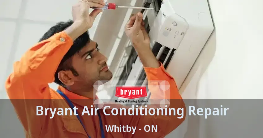 Bryant Air Conditioning Repair Whitby - ON