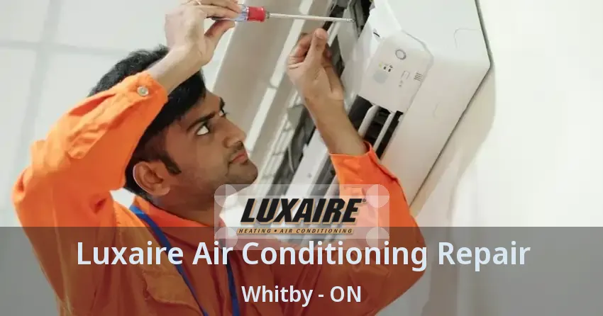 Luxaire Air Conditioning Repair Whitby - ON