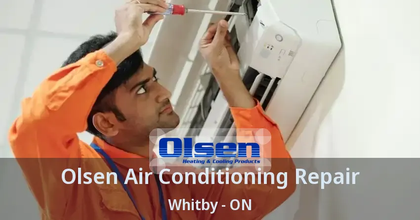 Olsen Air Conditioning Repair Whitby - ON