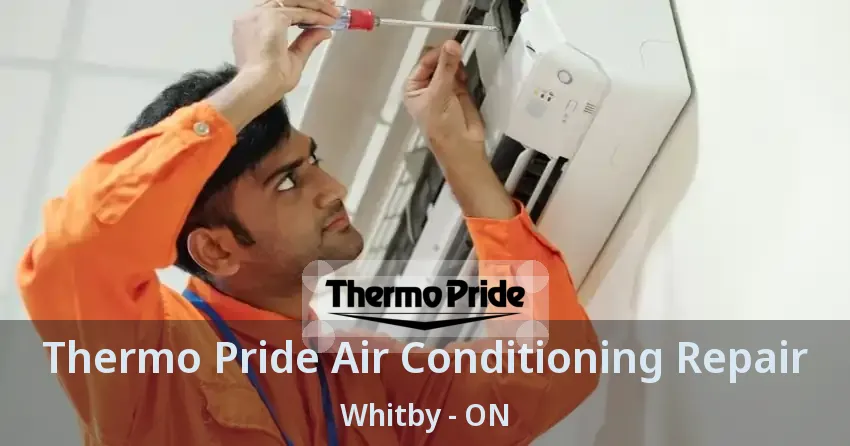 Thermo Pride Air Conditioning Repair Whitby - ON