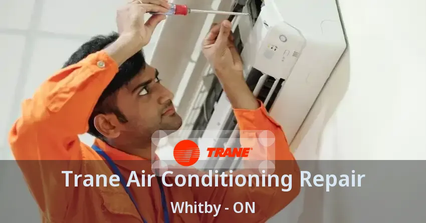 Trane Air Conditioning Repair Whitby - ON