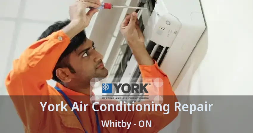 York Air Conditioning Repair Whitby - ON