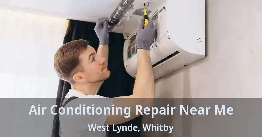 Air Conditioning Repair Near Me West Lynde, Whitby - ON