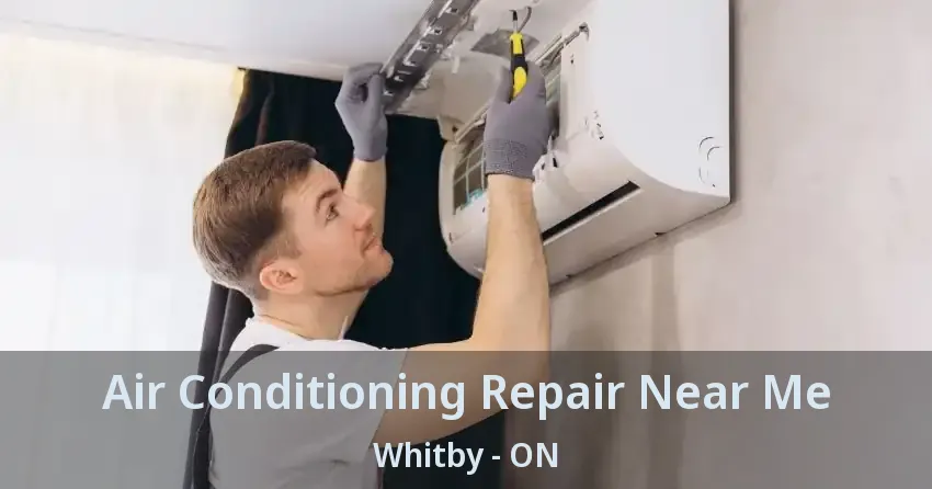 Air Conditioning Repair Near Me Whitby - ON