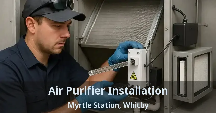 Air Purifier Installation Myrtle Station, Whitby - ON