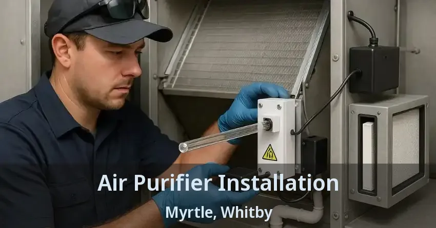 Air Purifier Installation Myrtle, Whitby - ON