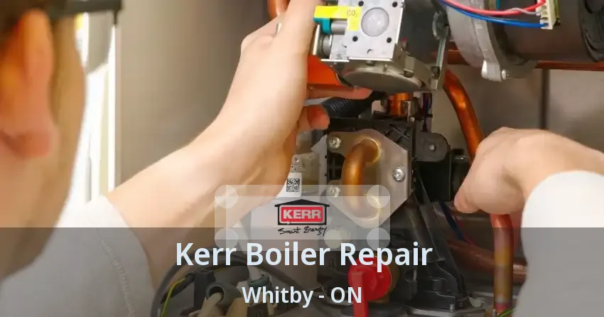 Kerr Boiler Repair Whitby - ON