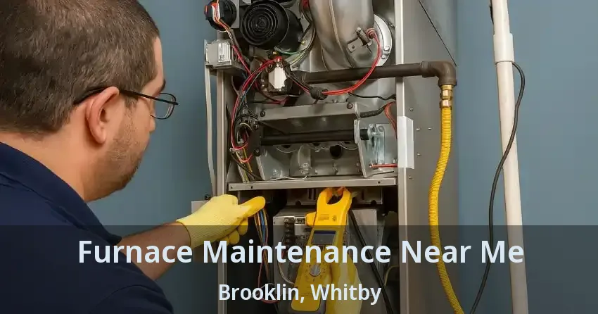 Furnace Maintenance Near Me Brooklin, Whitby - ON