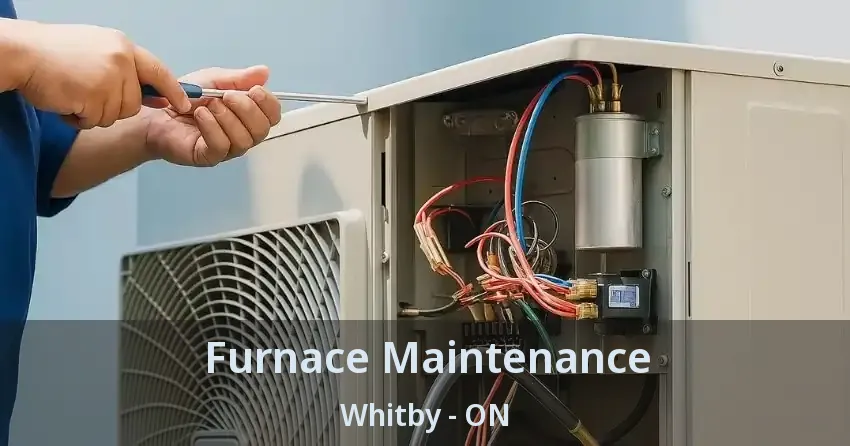 Furnace Maintenance Whitby - ON