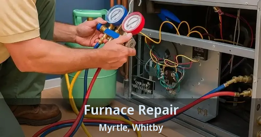 Furnace Repair Myrtle, Whitby - ON