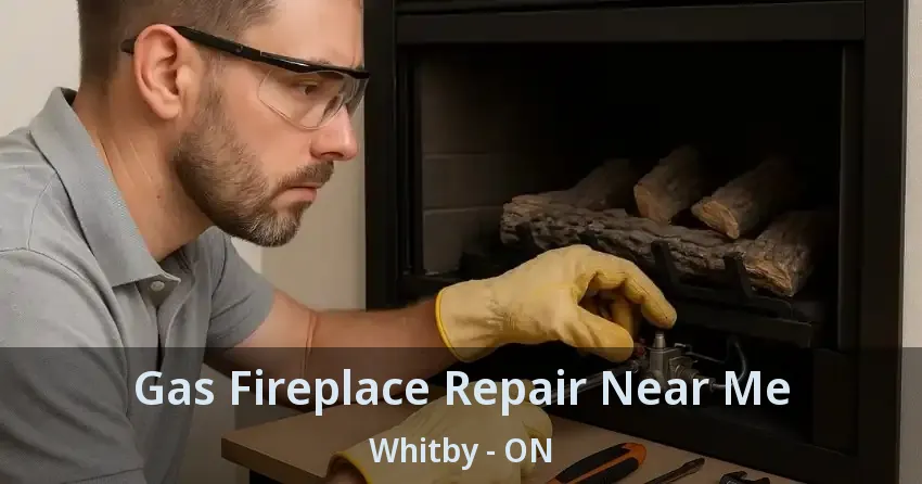 Gas Fireplace Repair Near Me Whitby - ON