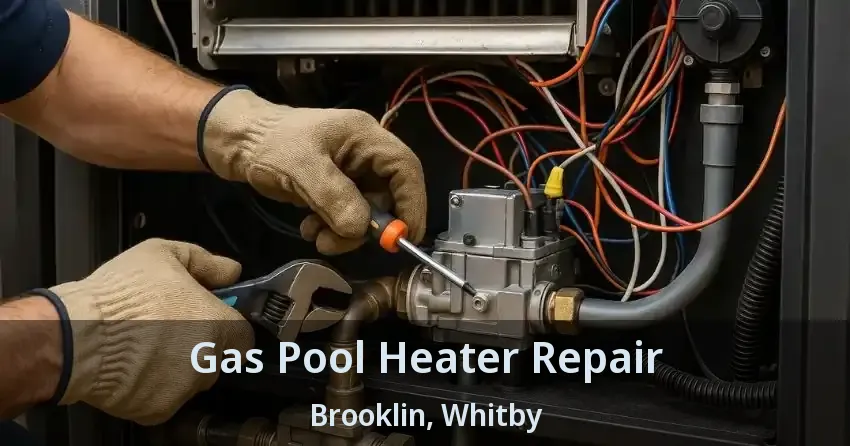 Gas Pool Heater Repair Brooklin, Whitby - ON