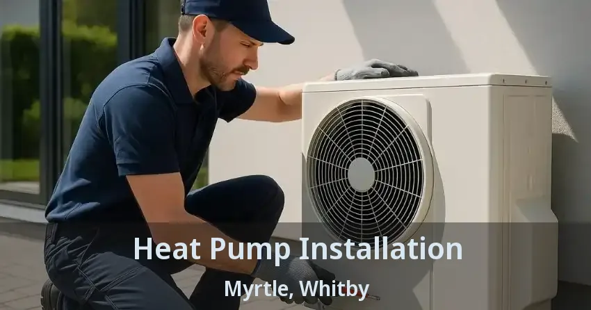 Heat Pump Installation Myrtle, Whitby - ON