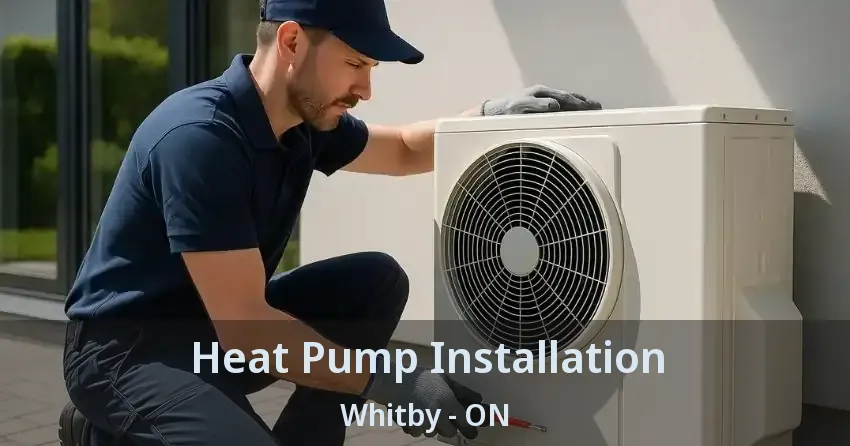 Heat Pump Installation Whitby - ON