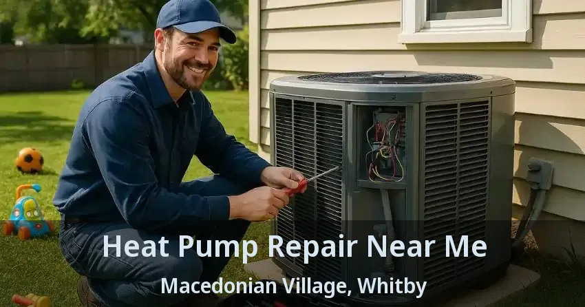 Heat Pump Repair Near Me Macedonian Village, Whitby - ON