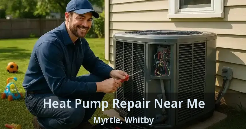 Heat Pump Repair Near Me Myrtle, Whitby - ON