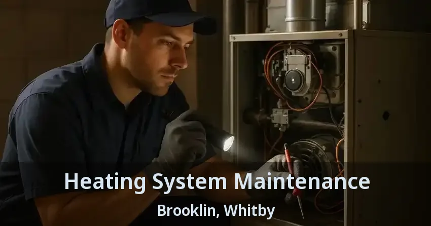 Heating System Maintenance Brooklin, Whitby - ON