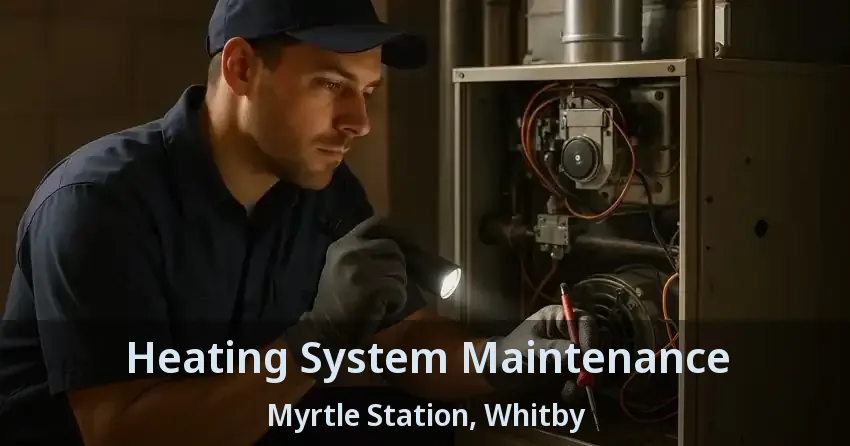 Heating System Maintenance Myrtle Station, Whitby - ON