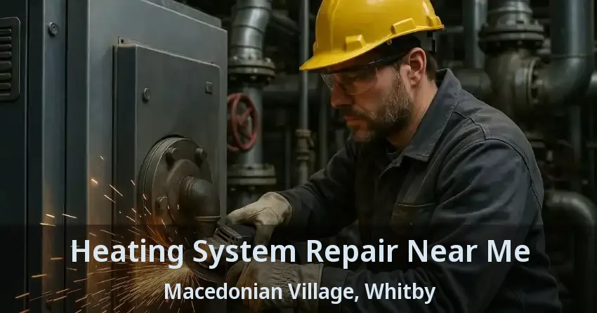 Heating System Repair Near Me Macedonian Village, Whitby - ON