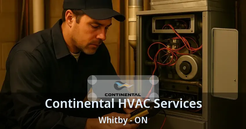 Continental HVAC Services Whitby - ON