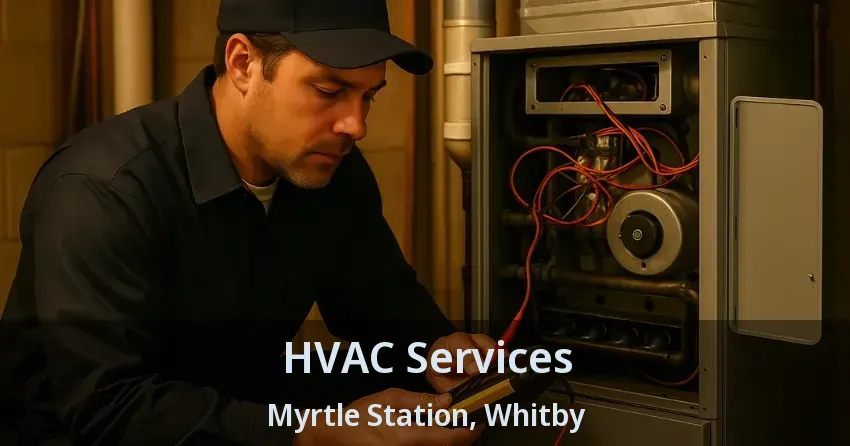 HVAC Services Myrtle Station, Whitby - ON