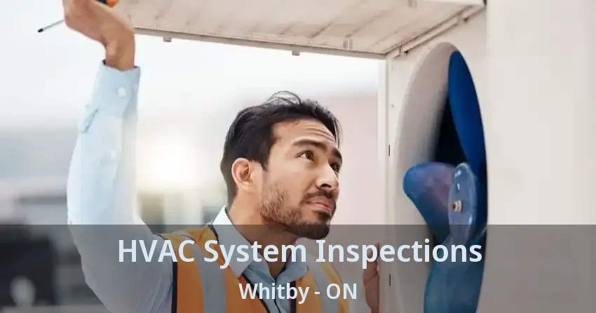 HVAC System Inspections Whitby - ON
