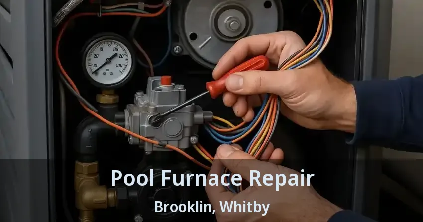 Pool Furnace Repair Brooklin, Whitby - ON