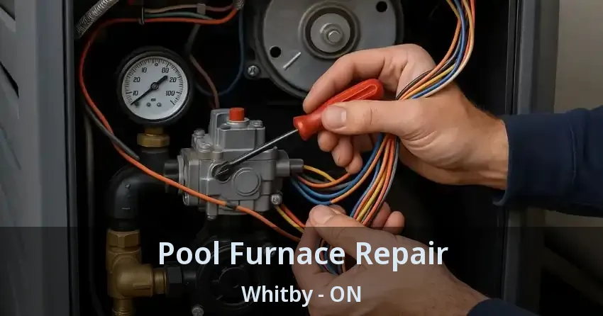 Pool Furnace Repair Whitby - ON