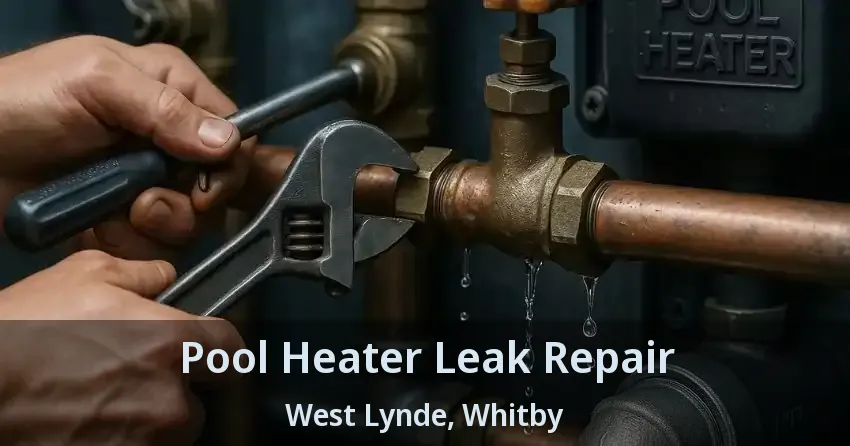 Pool Heater Leak Repair West Lynde, Whitby - ON