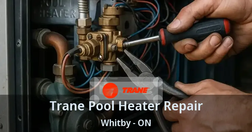 Trane Pool Heater Repair Whitby - ON