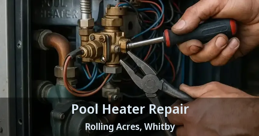 Pool Heater Repair Rolling Acres, Whitby - ON