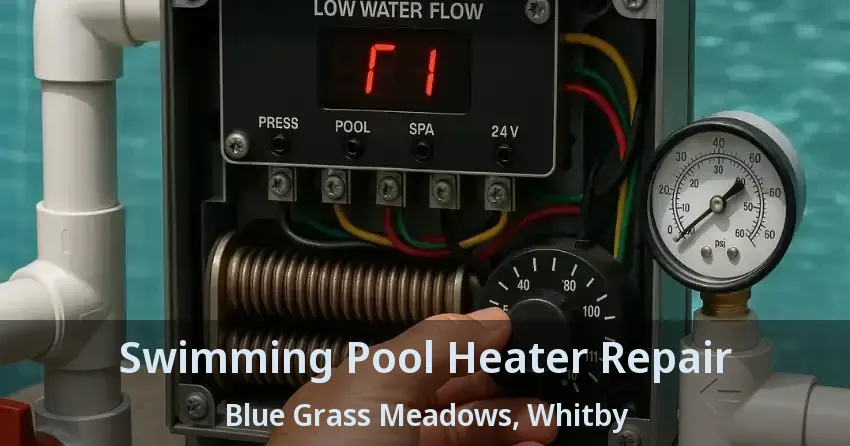 Swimming Pool Heater Repair Blue Grass Meadows, Whitby - ON