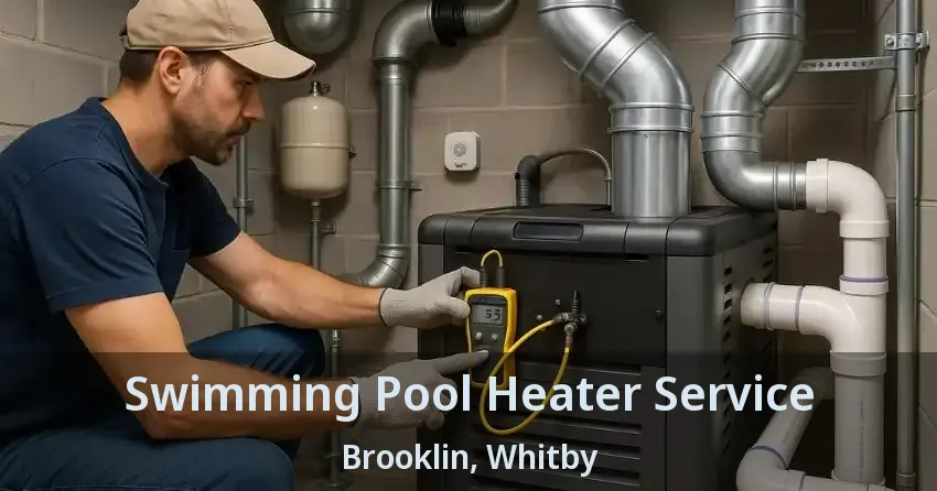 Swimming Pool Heater Service Brooklin, Whitby - ON