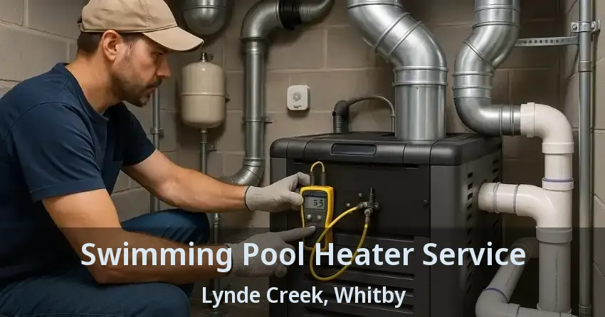 Swimming Pool Heater Service Lynde Creek, Whitby - ON
