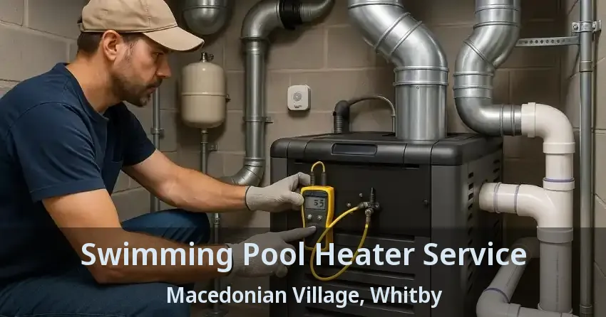 Swimming Pool Heater Service Macedonian Village, Whitby - ON