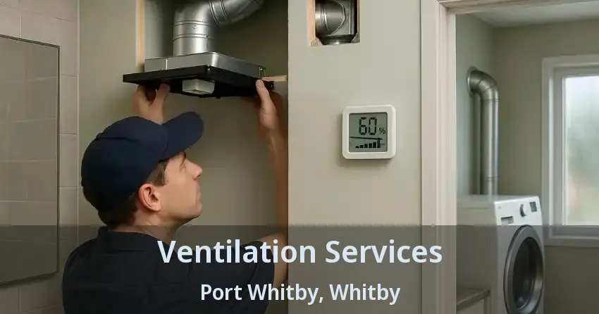 Ventilation Services Port Whitby, Whitby - ON